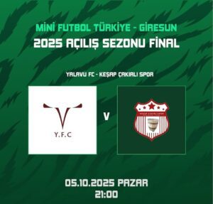 MİNİ FUTBOL TÜRKİYE’DE FİNAL HEYECANI: ÇAKIRLI SPOR – YALAVU SPOR KARŞI KARŞIYA