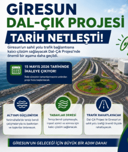 GİRESUN DAL-ÇIK PROJESİNDE TARİH NETLEŞTİ: İHALE 15 MAYIS’TA